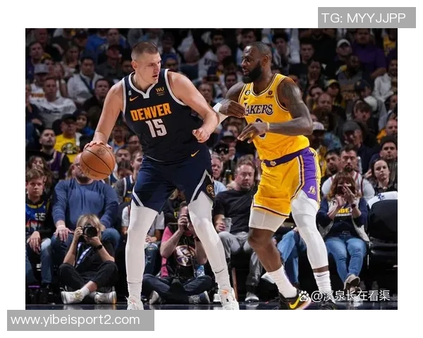 有记录以来半场15105表现统计约基奇遥遥领先詹姆斯紧随其后 有记录以来半场15105表现统计约基奇遥遥领先詹姆斯紧随其后